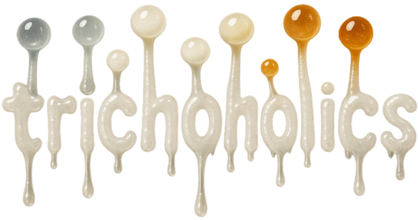 Trichoholics